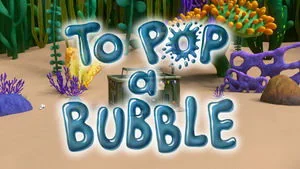 To Pop a Bubble still
