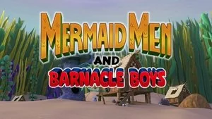 Mermaid Men and Barnacle Boys still