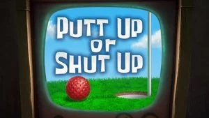 Putt Up or Shut Up still