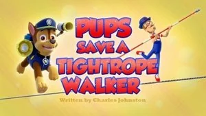 Pups Save a Tightrope Walker still
