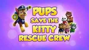 Pups Save the Kitty Rescue Crew still
