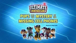Ultimate Rescue: Pups and the Mystery of the Missing Phones still