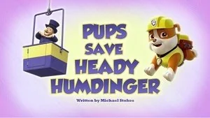 Pups Save Heady Humdinger still