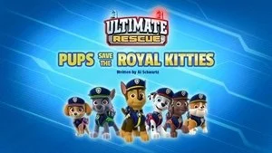 Ultimate Rescue: Pups Save the Royal Kitties still