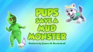 Pups Save a Mud Monster still