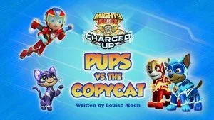 Mighty Pups, Charged Up: Pups vs. the Copycat still