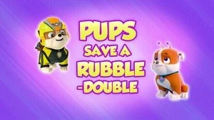 Pups Save a Rubble-Double still