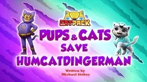 Pups and Cats Save HumCatDingerMan still