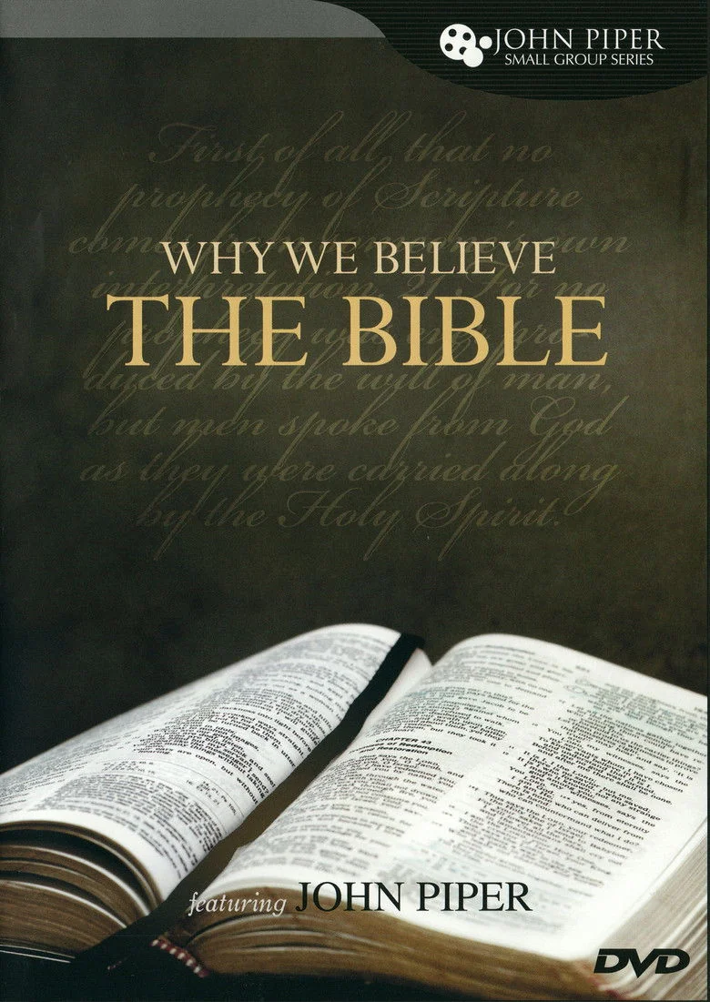 Why We Believe The Bible Featuring John Piper Season 1 (2009) | Release ...