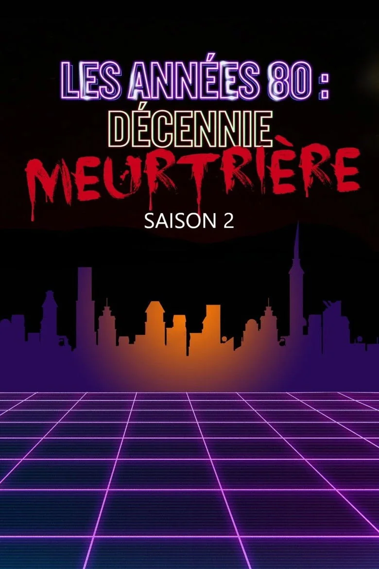 The 1980s: The Deadliest Decade - Season 2 - Cast & Crew | Bingebase